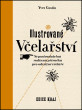Ilustrované včelařství - nepostradatelná rodinná příručka pro odvážné včelaře