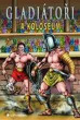 Gladiátoři a Koloseum