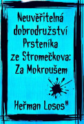 Neuvěřitelná dobrodružství Prsteníka ze Stromečkova: Za Mokroušem