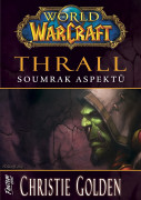 World of Warcraft - Thrall: Soumrak Aspektů