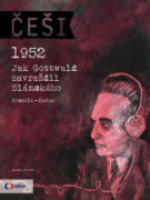 Češi 1952: Jak Gottwald zavraždil Slánského