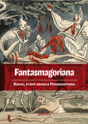 Fantasmagoriana: Kniha, která zrodila Frankensteina