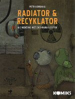 Radiator & Recyklator 1: Nic menšího než záchrana lidstva