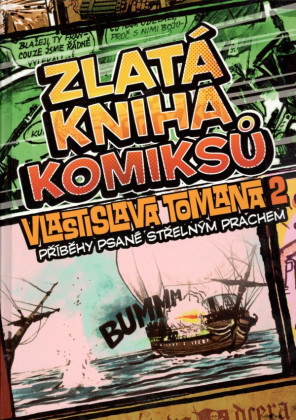 Zlatá kniha komiksů Vlastislava Tomana 2 - Příběhy psané střelným prachem