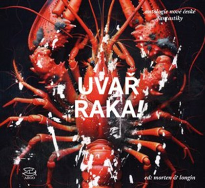 Uvař raka - antologie nové české fantastiky