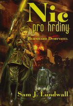 Nic pro hrdiny / Bernhard Dobyvatel