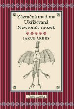 Zázračná madona / Ukřižovaná / Newtonův mozek