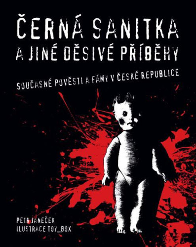 Černá sanitka a jiné děsivé příběhy - Současné pověsti a fámy v České republice