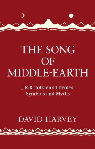 The Song of Middle-earth: J. R. R. Tolkien's Themes, Symbols and Myths