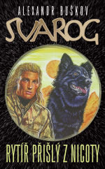Svarog: Rytíř přišlý z nicoty