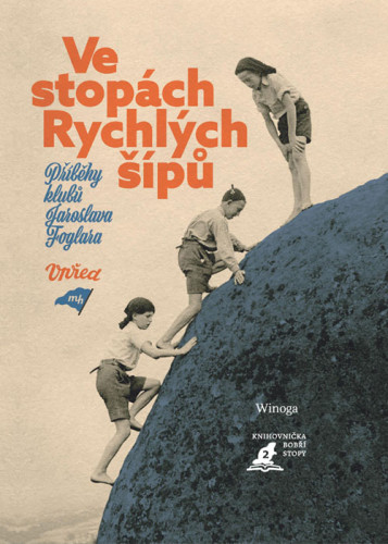 Ve stopách Rychlých šípů: Příběhy klubů Jaroslava Foglara