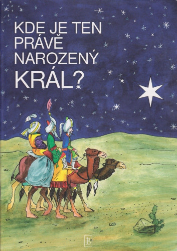 Kde je ten právě narozený Král?