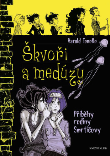 Příběhy rodiny Smrtičovy: Škvoři a medúzy