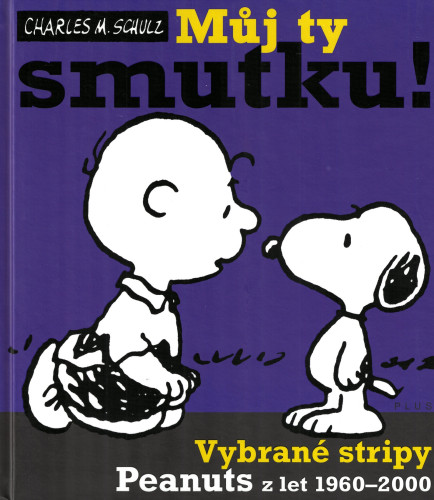Můj ty smutku!: Vybrané stripy Peanuts z let 1960 - 2000