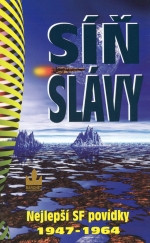 Síň slávy: Nejlepší SF povídky všech dob 1947 - 1964