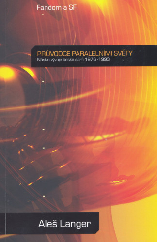 Průvodce paralelními světy: Nástin vývoje české sci-fi 1976 - 1993