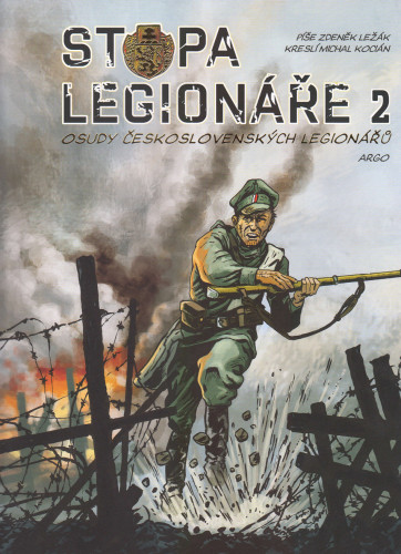 Stopa legionáře 2 Osudy československých legionářů