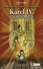 Dobrodružné výpravy do minulosti: Karel IV. - Příběh českého krále