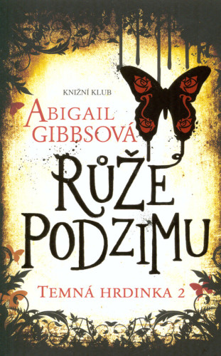 Temná hrdinka: Růže podzimu