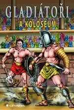 Gladiátoři a Koloseum