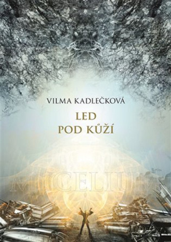 Mycelium 2: Led pod kůží (rozšířené vydání)