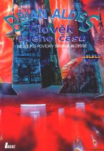 Člověk svého času: Nejlepší sci-fi povídky Briana W. Aldisse