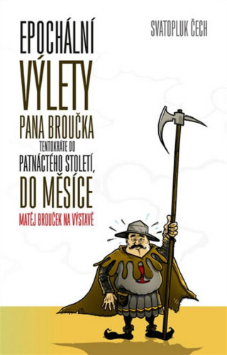 Epochální výlety pana Broučka tentokrát do patnáctého století, do Měsíce, Matěj Brouček na výstavě