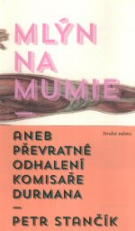 Mlýn na mumie aneb Převratné odhalení komisaře Durmana