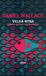 Velká ryba: Román mytických rozměrů