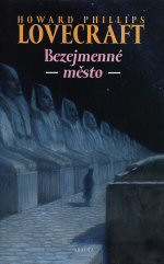 Bezejmenné město a jiné povídky / Nadpřirozená hrůza v literatuře a jiné texty