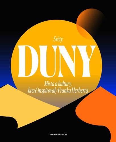 Světy Duny: Místa a kultury, které inspirovaly Franka Herberta