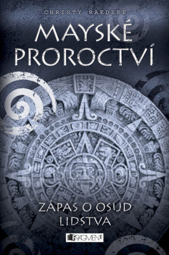 Mayské proroctví: Zápas o osud lidstva