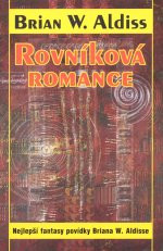 Rovníková romance: Nejlepší fantasy povídky Briana W. Aldisse